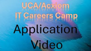 UCAAcxiom IT Careers Camp Application Video [upl. by Juliette739]