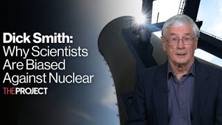 Dick Smith Why Scientists Are Biased Against Nuclear [upl. by Lietman]