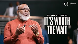 Its Worth the Wait  Bishop TD Jakes [upl. by Durning]