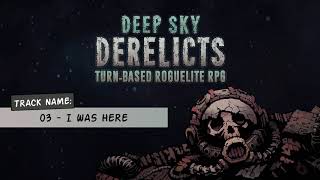 Deep Sky Derelicts OST 03  I Was Here [upl. by Ennairod]