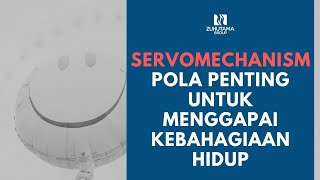 SERVOMECHANISM POLA PENTING UNTUK MENGGAPAI KEBAHAGIAAN HIDUP [upl. by Stoat]