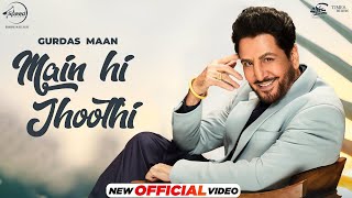 Gurdas Maan  Main Hi Jhoothi  Jatinder Shah  Shivangi Joshi  Latest Punjabi Songs 2024 [upl. by Aisorbma]