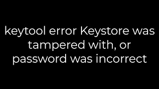 Java keytool error Keystore was tampered with or password was incorrect5solution [upl. by Dahsraf]