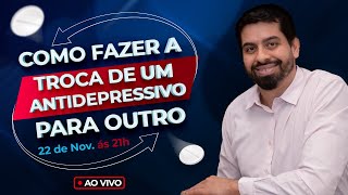 Troca de antidepressivos  6 fatores para não prejudicar seu paciente [upl. by Renrag788]