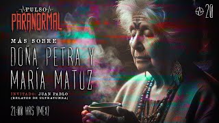 ⭕ MÁS DE DOÑA PETRA Y MARÍA MATUZ  Invitado JUAN PABLO relatosdeultratumba  PULSO PARANORMAL ⭕ [upl. by Yerbua]