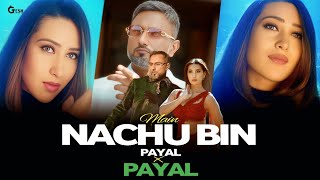 Main Nachu Bin Payal X Payal  Yo Yo Honey Singh Rap Megamix  Gtesh Muzikk yoyohoneysinghnewsong [upl. by Dyl]