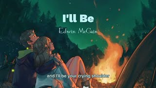 Ill Be  Lyrics Edwin McCain [upl. by Zulaledairam]