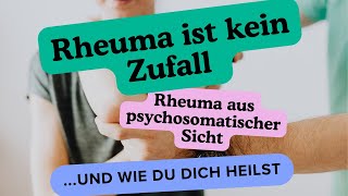 Rheuma aus psychosomatischer Sicht und wie Du es heilen kannst [upl. by Balfour317]