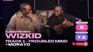 TROUBLED MIND  TRACK 1  MORAYO ALBUM REVIEW  WIZKID [upl. by Jann]