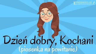 Dzień dobry Kochani piosenka na powitanie [upl. by Reaht]