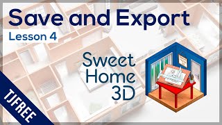 SH3D Lesson 4  Saving and Exporting [upl. by Niuqaoj]