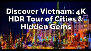 4K HDR Vietnam Vlog Touring Every City and Region 2024 [upl. by Rodriguez]