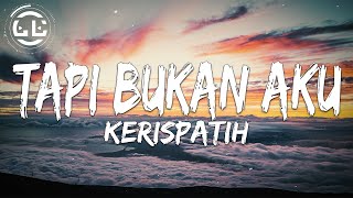 Kerispatih  Tapi Bukan Aku Lyrics [upl. by Sirahc]