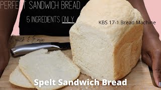 5 Ingredient Spelt Sandwich Bread  KBS Bread Machine  PERFECT Sandwich Bread  QUICK amp EASY [upl. by Port]