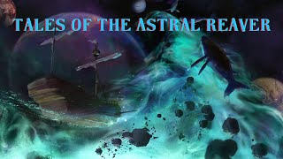 Tales of the Astral Reaver Return to Wildspace Session 8 [upl. by Isadora]