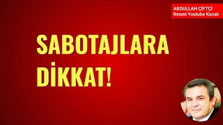 SABOTAJLARA DİKKAT Abdullah Çiftçi [upl. by Rotsen]