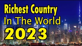 Top 10 Richest Countries In The World 2023 [upl. by Lavicrep]