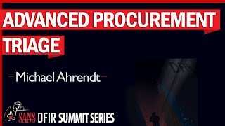 SANS360 DFIR SUMMIT Advanced Procurement Triage Michael Ahrendt [upl. by Ovid]