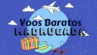 Ofertas Da Madrugada  Passagens Aéreas Promocionais  Voos Low Cost [upl. by Delcina]