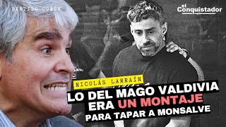 quotLo del Mago Valdivia ERA UN MONTAJE para TAPAR a Monsalvequot Nicolás Larraín  Sentido Común [upl. by Bannister777]