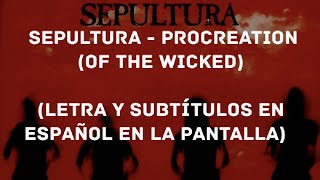 Sepultura  Procreation Of the Wicked LyricsSub Español HD [upl. by Nolak885]