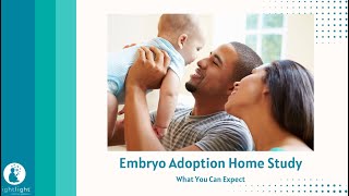 Embryo Adoption Home Study  What to Expect [upl. by Durwyn]