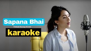 Sapana Bhai Karaoke  Trishala Gurung Cover [upl. by Ardnoek228]