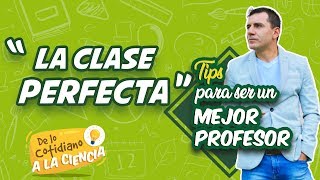 Tips para ser un mejor profesor “La clase perfecta” [upl. by Idrahs871]