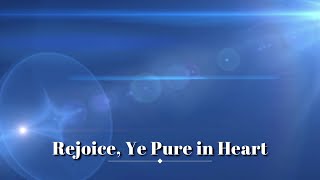 Rejoice Ye Pure in Heart Hymn with Lyrics [upl. by Tivad]