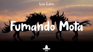 Los Lara  Fumando Mota Letra [upl. by Keifer]