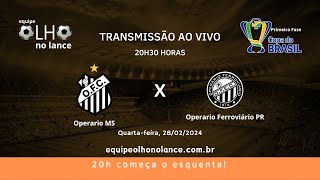 OperárioMS e OperárioPR  Copa do Brasil 2024  Assista ao vivo [upl. by Elrae311]