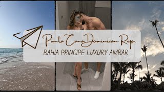 PUNTA CANA BAHIA PRINCIPE LUXURY AMBAR ALL INCLUSIVE ADULT ONLY vacation [upl. by Hannasus]