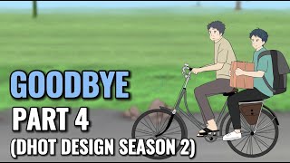 GOODBYE PART 4 Dhot Design SEASON 2  Animasi Sekolah [upl. by Eissat]