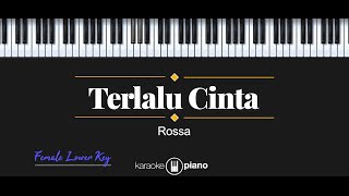 Terlalu Cinta  Rossa KARAOKE PIANO  FEMALE LOWER KEY [upl. by Luckin]