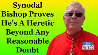 Synodal Bishop Proves Hes A Heretic Beyond Any Reasonable Doubt [upl. by Hazlett]