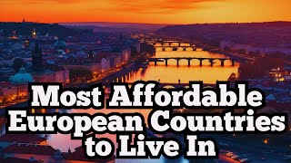 Most Affordable European Countries to Live In [upl. by Oigroeg275]