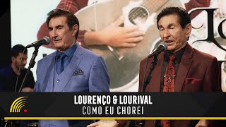 Lourenço amp Lourival  Como Eu Chorei Clipe Oficial [upl. by Panther]