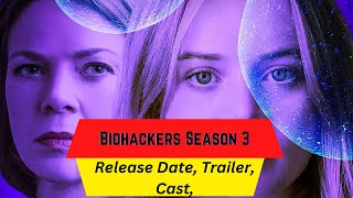 Biohackers Season 3 Release Date  Trailer  Cast  Expectation  Ending Explained [upl. by Dumanian]