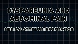 Dyspareunia and Abdominal pain Medical Symptom [upl. by Carrelli]