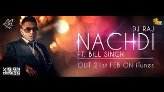 DJ Raj ft Bill Singh  Nachdi Official Video [upl. by Odo]