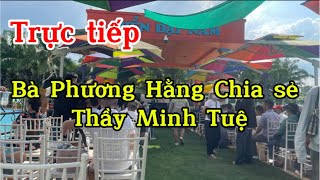 Trực tiếp bà Phương Hằng và Thầy Minh Tuệ [upl. by Phillada839]