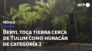 El huracán Beryl toca tierra en México  AFP [upl. by Elnukeda]