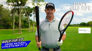 PT2 USING YOUR NATURAL ATHLETICISM TENNIS  BASEBALL  Paddys Golf Tip 17  Padraig Harrington [upl. by Ardath]