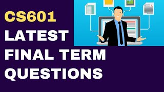 CS601 Final Term Latest Past Paper Questions [upl. by Cookie]