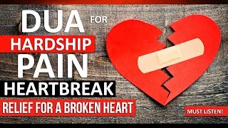 LISTEN THIS DUA For HARDSHIP Anxiety amp HEARTBREAK ᴴᴰ  Relief For A Broken Heart [upl. by Suirtemed502]