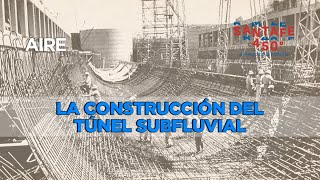 La construcción del túnel subfluvial  Santa Fe 450° 🟥⬜🟦 [upl. by Quirk]