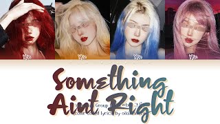 Your Girl Group 너의 여자 그룹 Something Aint Right XG  4 members Color Coded Lyrics [upl. by Yblek]