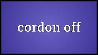 Cordon off Meaning [upl. by Yatzeck]