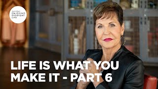 Life Is What You Make It  Pt 6  Enjoying Everyday Life  Joyce Meyer [upl. by Payson]