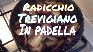 VIDEO RICETTA Radicchio rosso trevigiano in padella [upl. by Deidre]